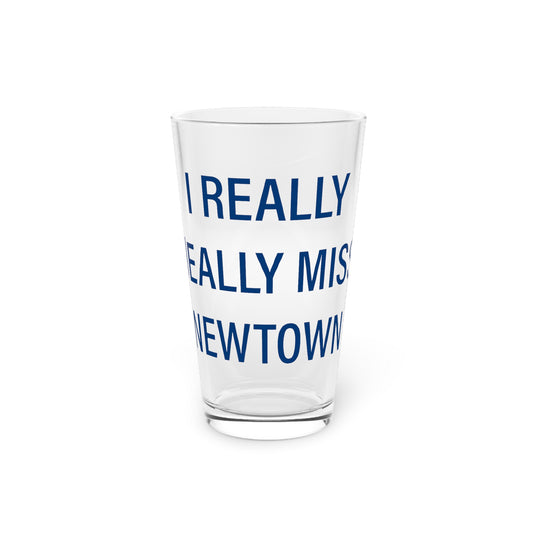 I Really Really Miss Newtown Pint Glass, 16oz