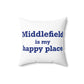 Middlefield is My Happy Place Spun Polyester Square Pillow