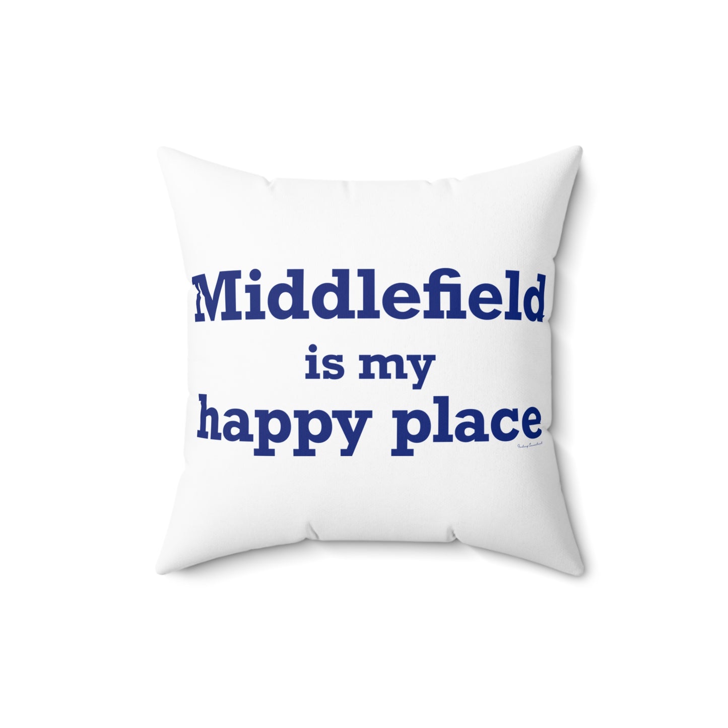 Middlefield is My Happy Place Spun Polyester Square Pillow