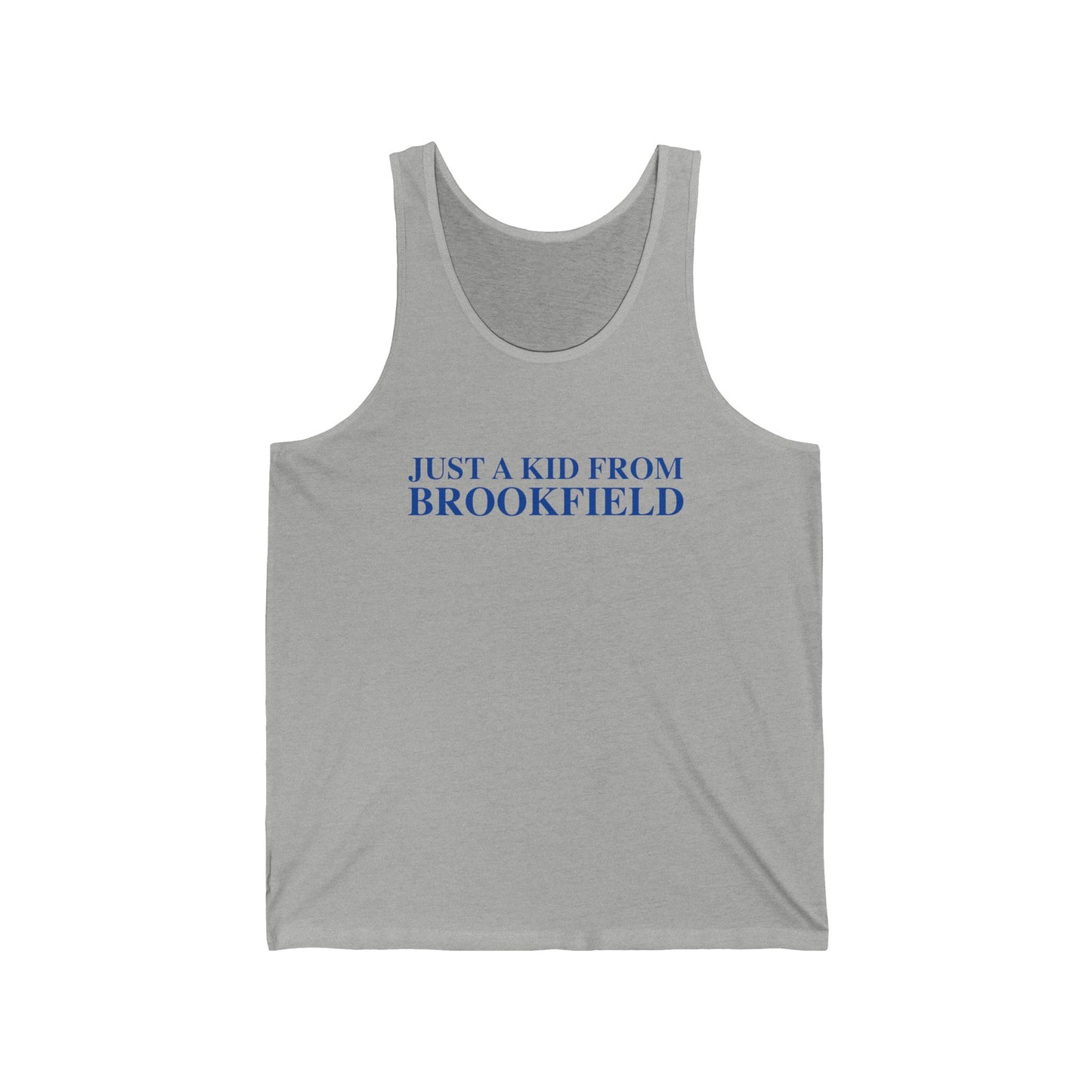 Just a kid from Brookfield Unisex Jersey Tank