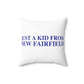 Just a kid from New Fairfield Spun Polyester Square Pillow