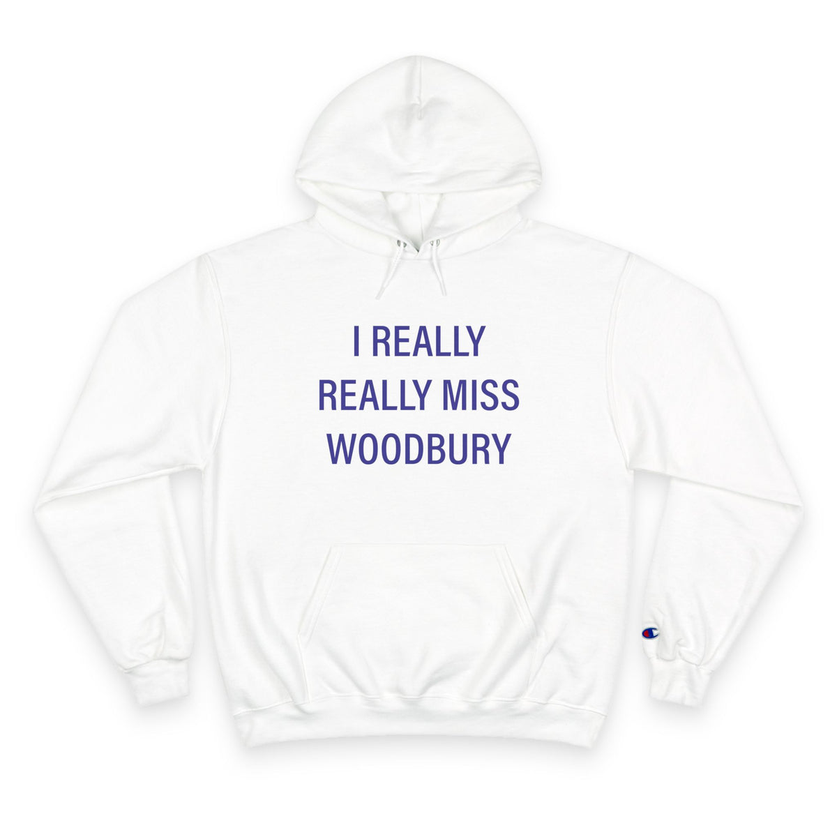 I Really Really Miss Woodbury Champion Hoodie