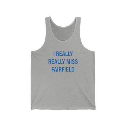 I Really Really Miss Fairfield Unisex Jersey Tank Top