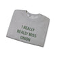 I Really Really Miss Union Unisex Heavy Blend™ Crewneck Sweatshirt