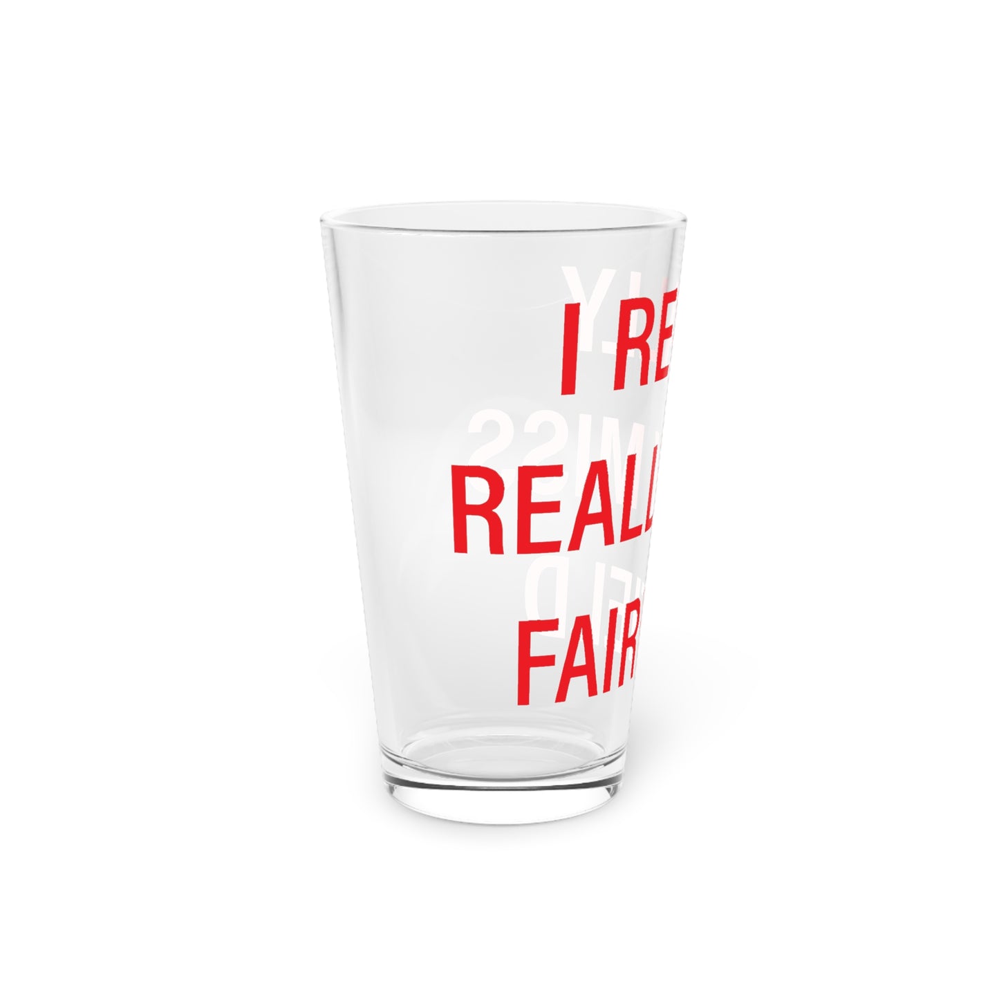 I Really Really Miss Fairfield Pint Glass, 16oz