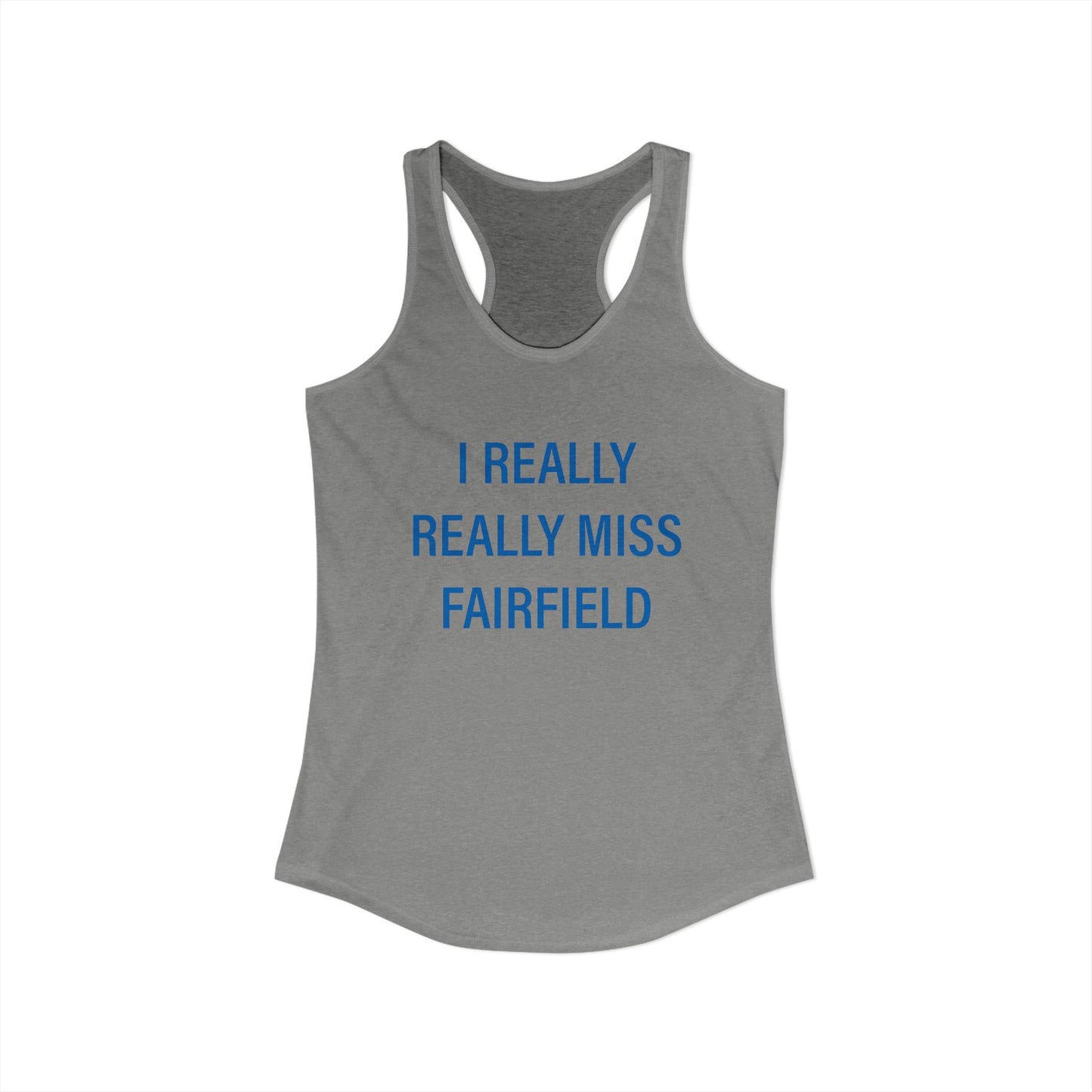 I Really Really Miss Fairfield Women's Ideal Racerback Tank Top