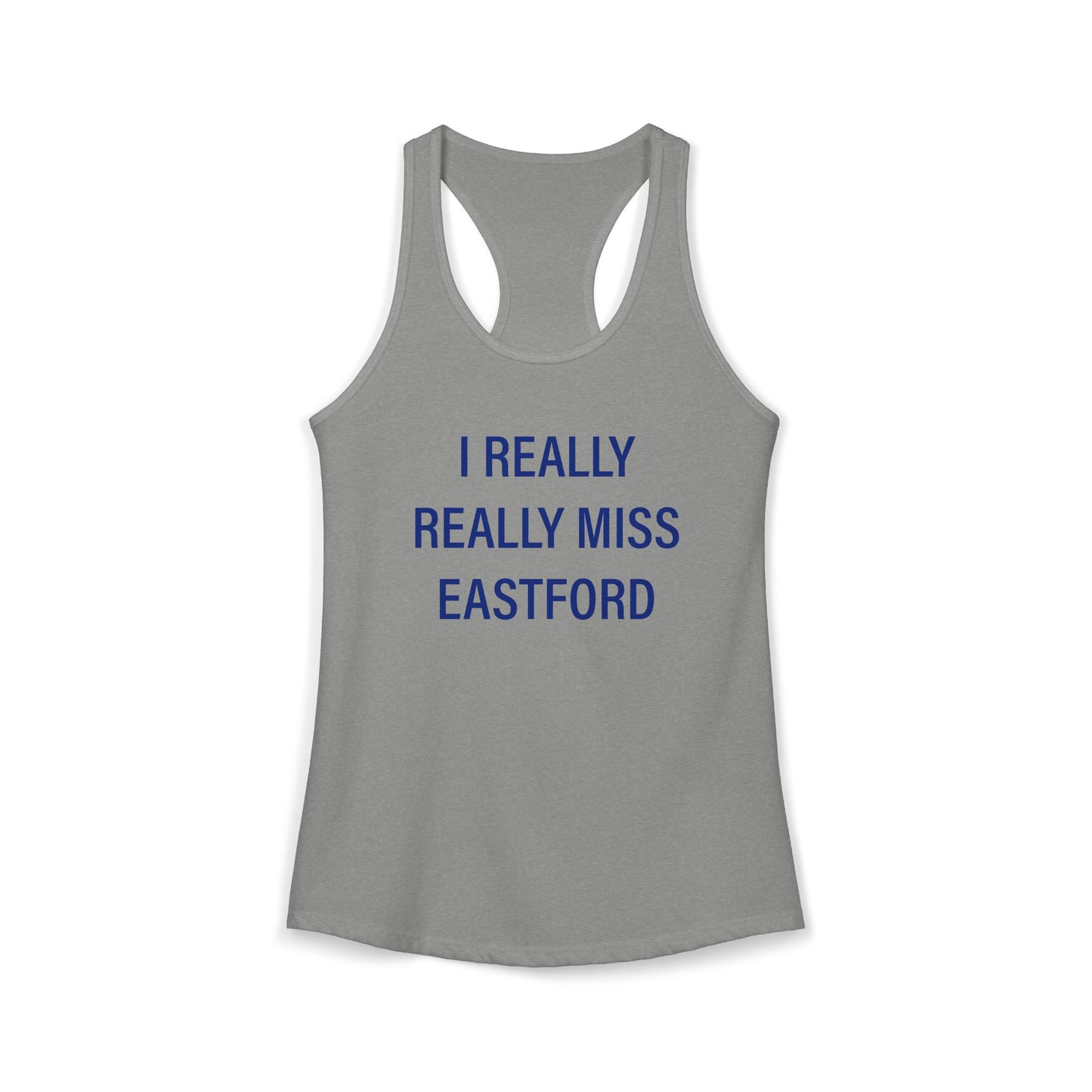 I Really Really Miss Eastford Women's Ideal Racerback Tank Top