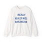 I Really Really Miss Burlington Unisex Heavy Blend™ Crewneck Sweatshirt