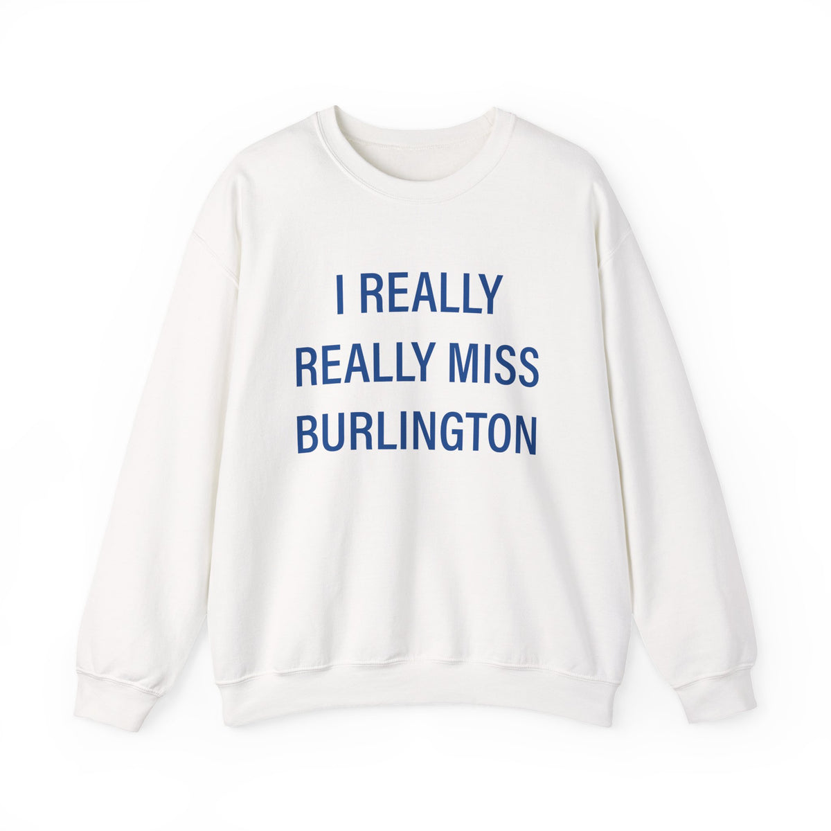 I Really Really Miss Burlington Unisex Heavy Blend™ Crewneck Sweatshirt