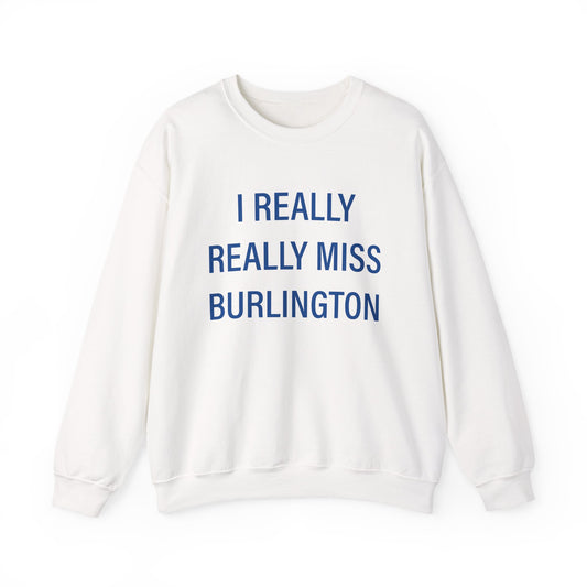 I Really Really Miss Burlington Unisex Heavy Blend™ Crewneck Sweatshirt