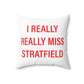 I Really Really Miss Stratfield Spun Polyester Square Pillow
