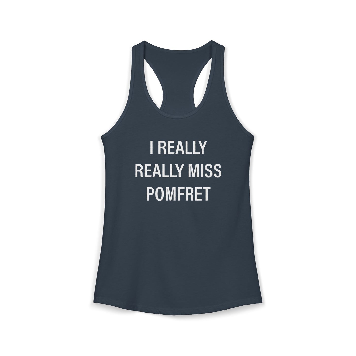 I Really Really Miss Pomfret Women's Ideal Racerback Tank Top