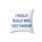 I Really Really Miss East Haddam Spun Polyester Square Pillow