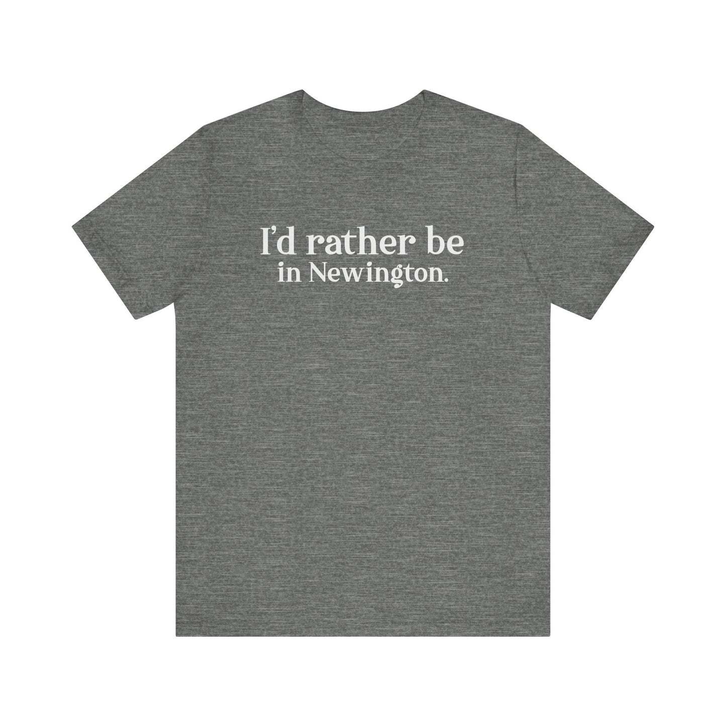 I'd rather be in Newington Unisex Jersey Short Sleeve Tee
