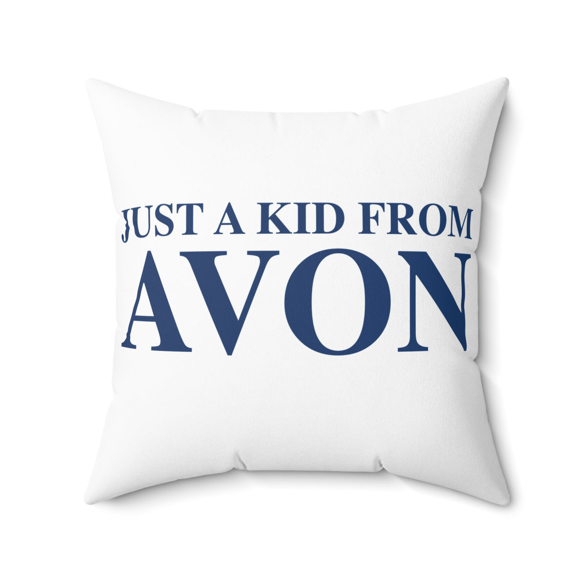 Just a kid from Avon Spun Polyester Square Pillow
