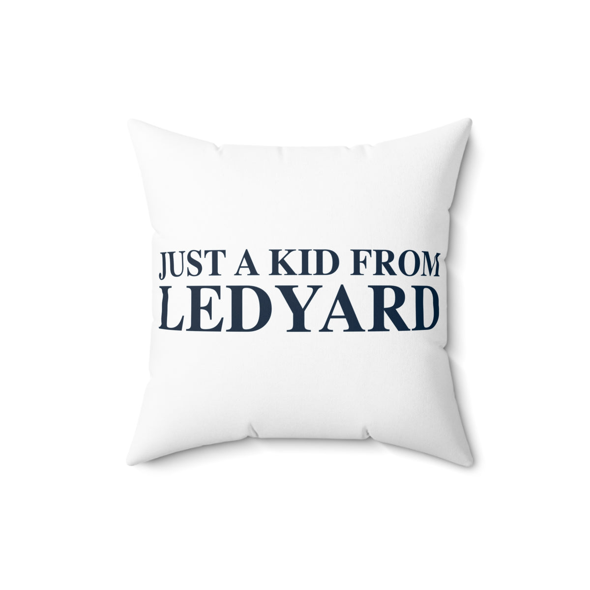 Just a kid from Ledyard Spun Polyester Square Pillow