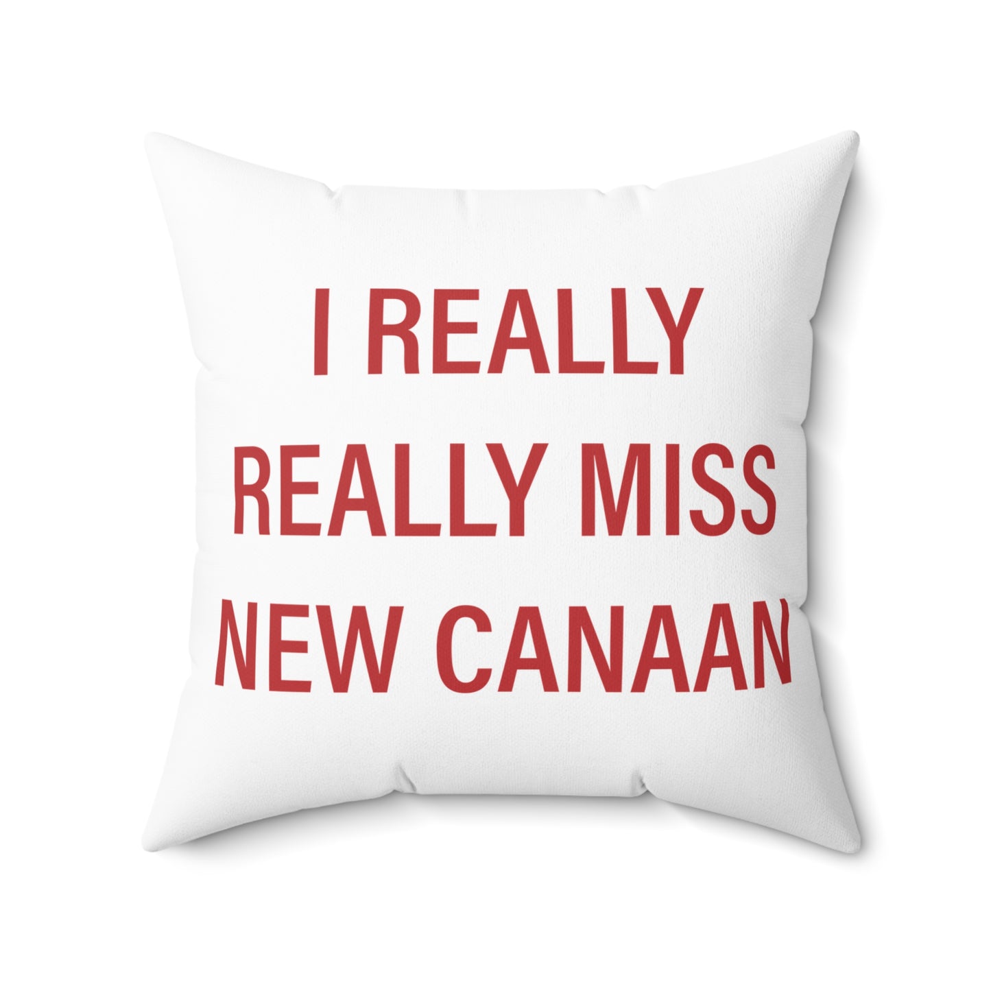 I Really Really Miss New Canaan Spun Polyester Square Pillow