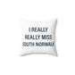 I Really Really Miss South Norwalk Spun Polyester Square Pillow