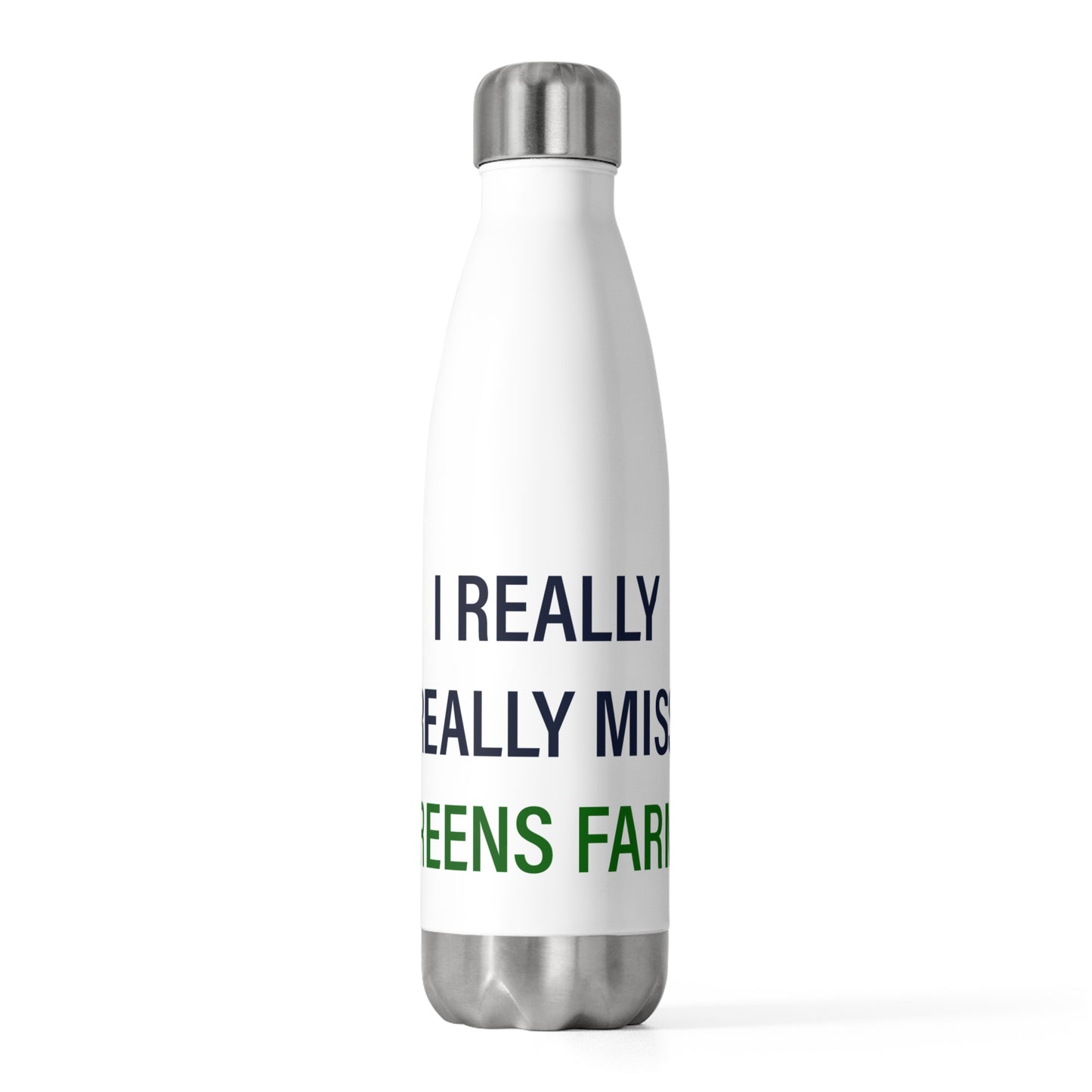 I Really Really Miss Greens Farms 20oz Insulated Bottle