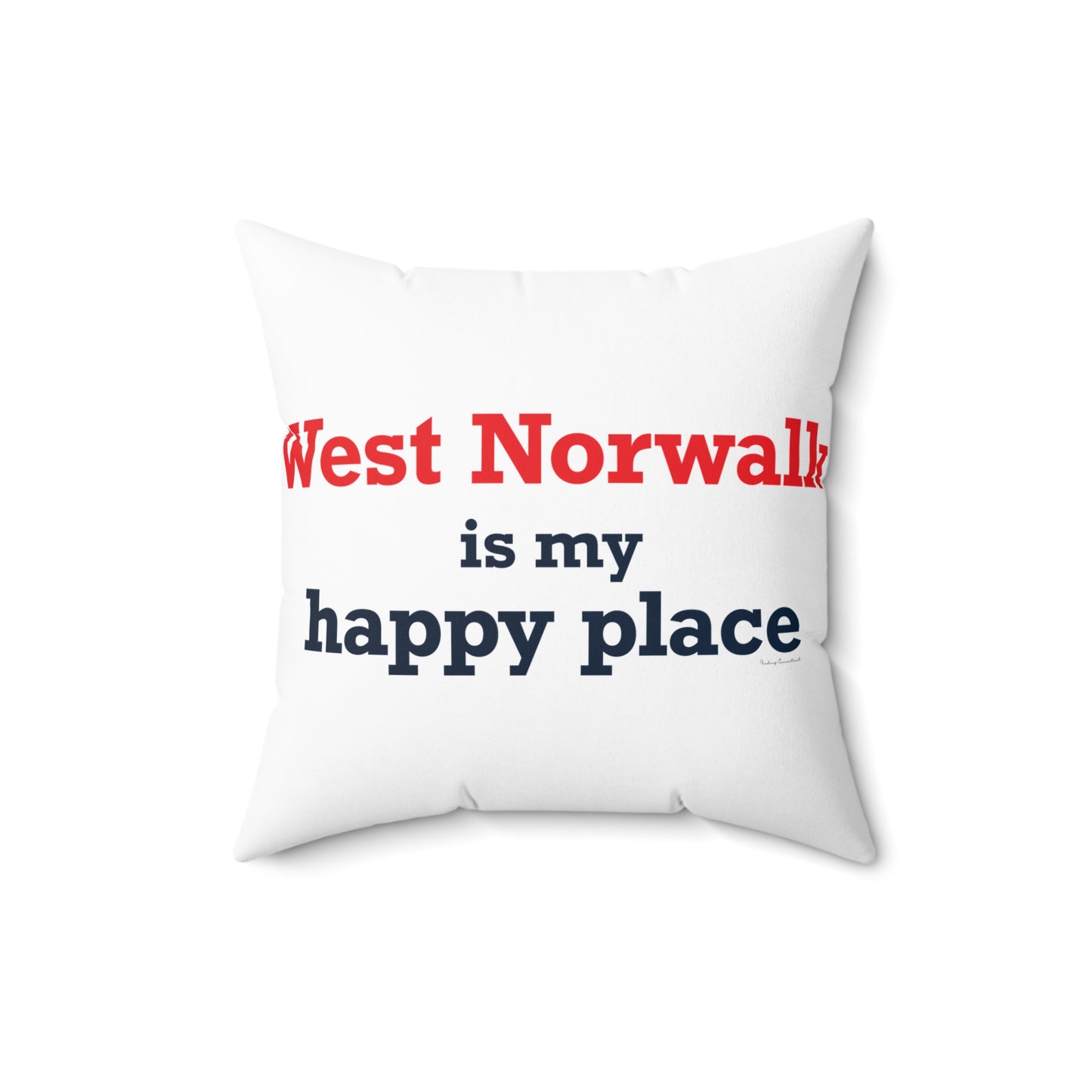 West Norwalk is My Happy Place Spun Polyester Square Pillow
