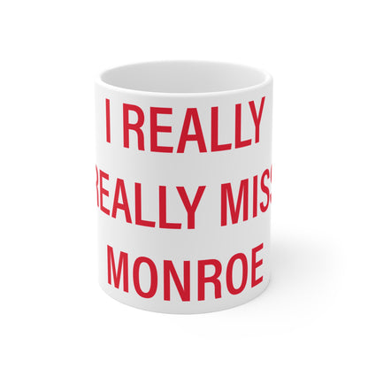 I Really Really Miss Monroe Mug 11oz