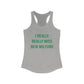 I Really Really Miss New Milford Women's Ideal Racerback Tank