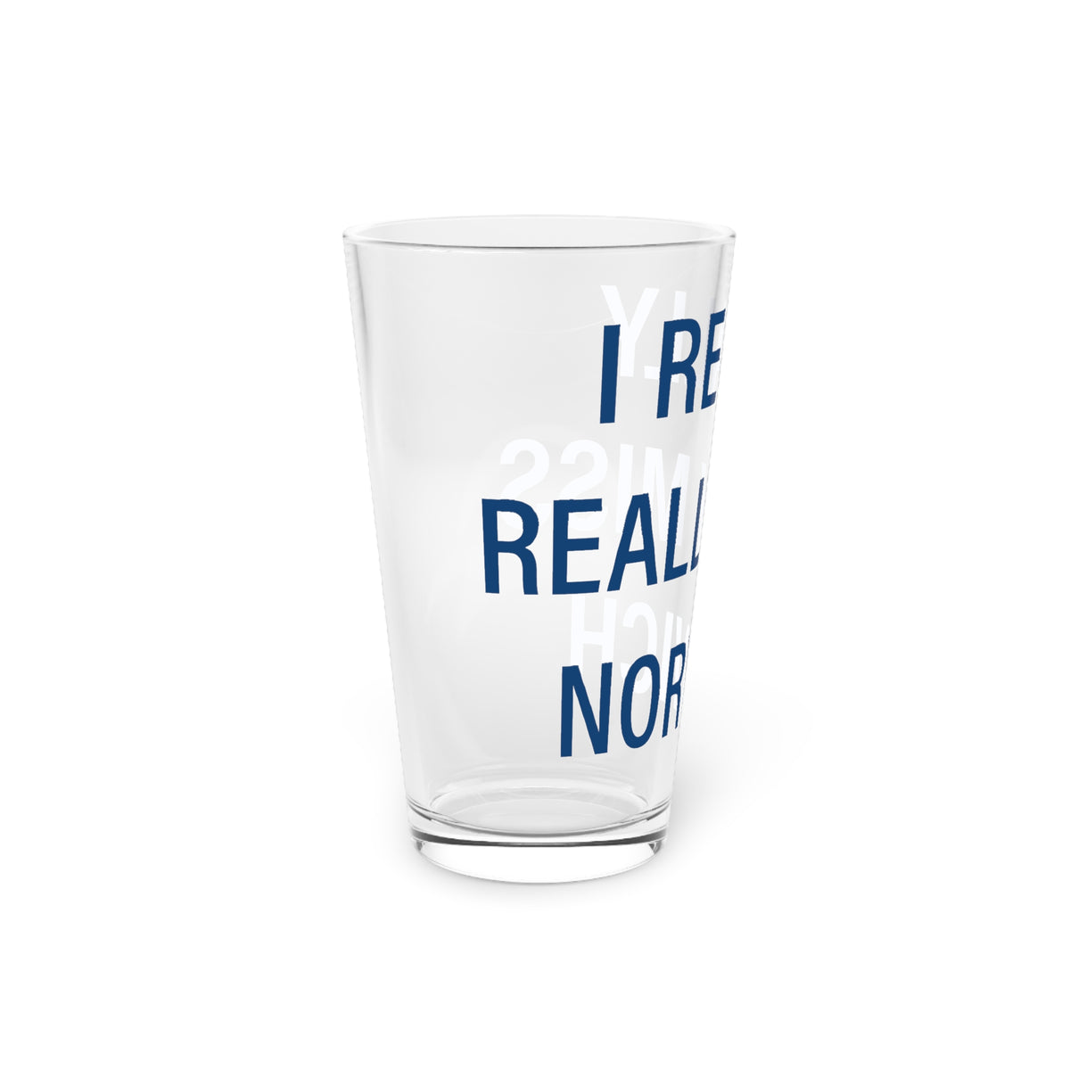I Really Really Miss Norwich Pint Glass, 16oz