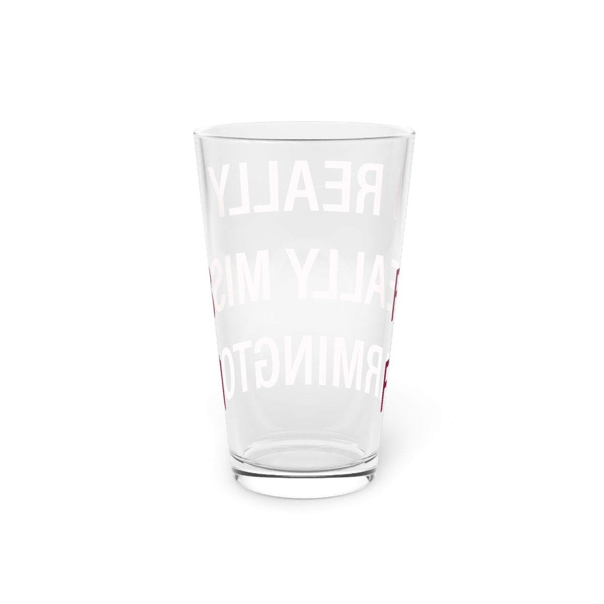 I Really Really Miss Farmington Pint Glass, 16oz