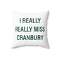 I Really Really Miss Cranbury Spun Polyester Square Pillow