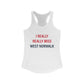 I Really Really Miss  West Norwalk Women's Ideal Racerback Tank Top