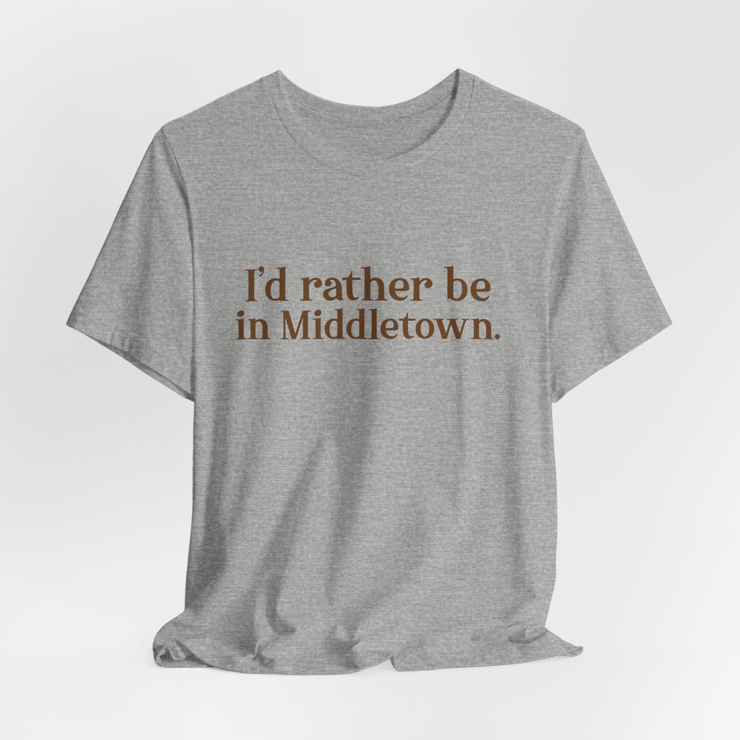 I'd rather be in Middletown Unisex Jersey Short Sleeve Tee