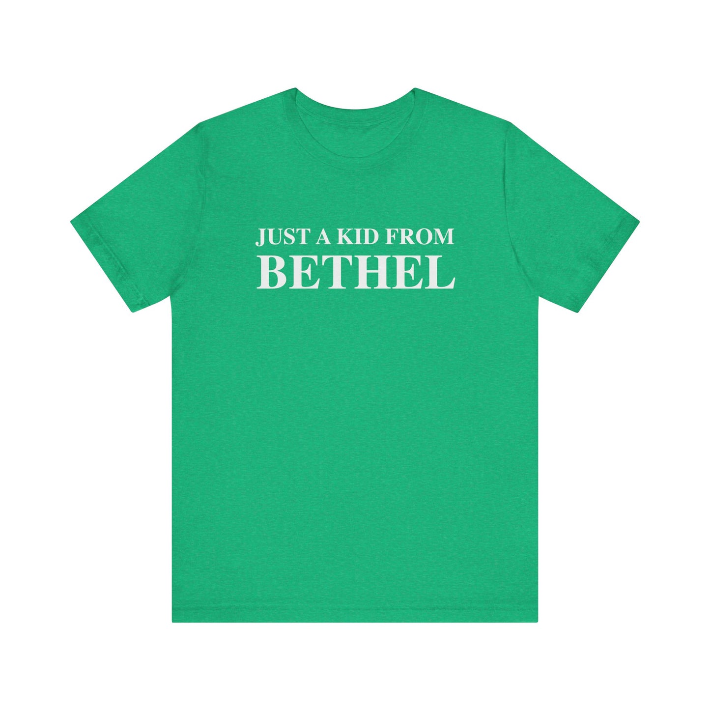 Just a kid from Bethel Unisex Jersey Short Sleeve T-Shirt