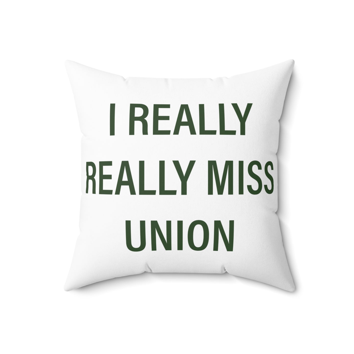 I Really Really Miss Union Spun Polyester Square Pillow