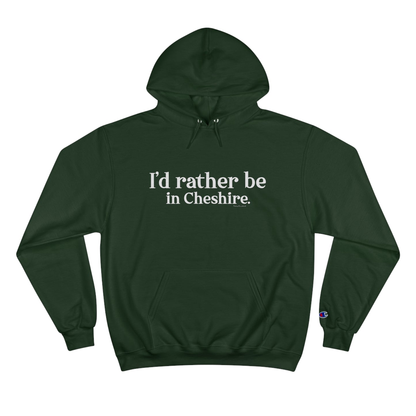 I'd rather be in Cheshire. Champion Hoodie