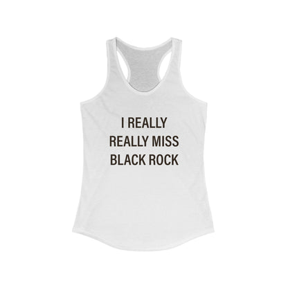 I Really Really Miss Black Rock Women's Ideal Racerback Tank