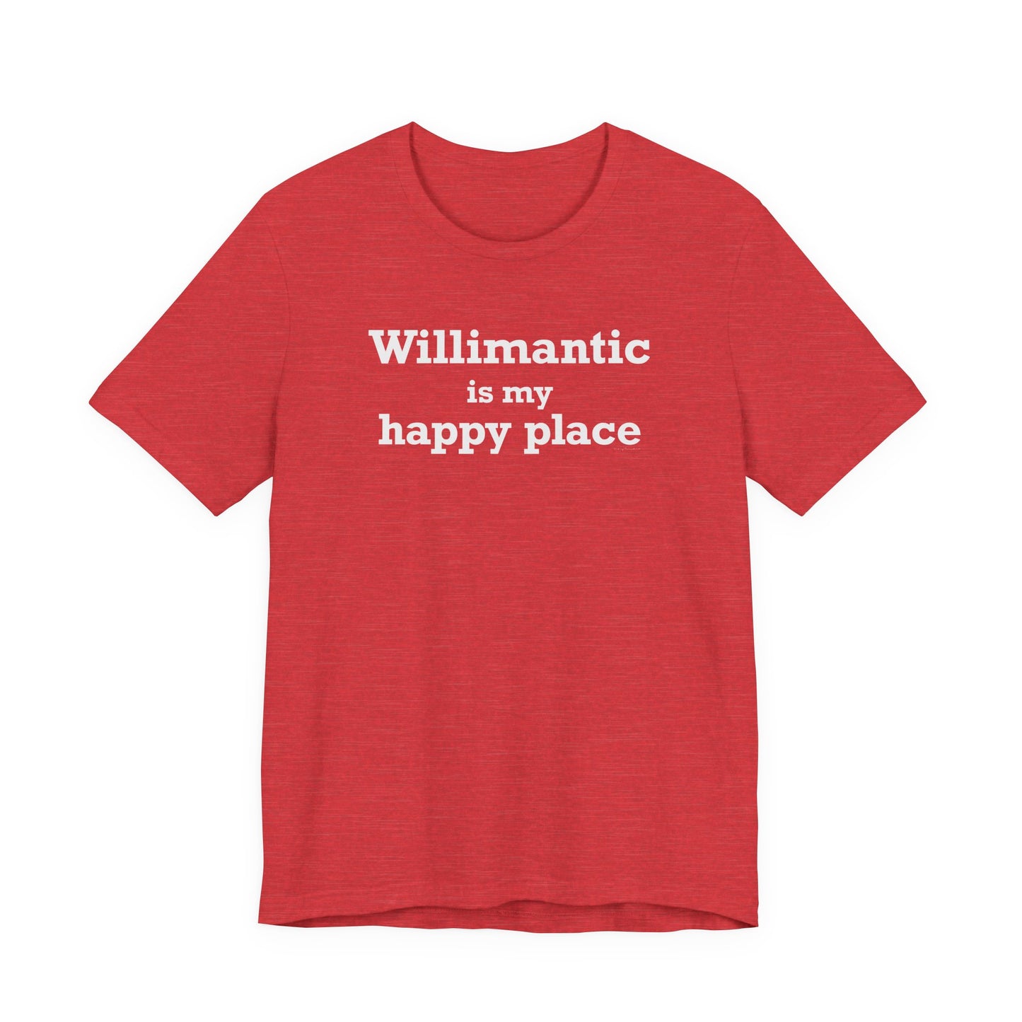 Willimantic is My Happy Place Unisex Jersey Short Sleeve T-Shirt