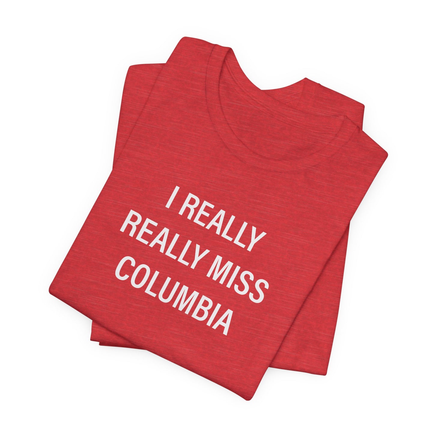 I Really Really Miss Columbia Unisex Jersey Short Sleeve T-Shirt