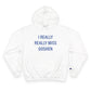 I Really Really Miss Goshen Champion Hoodie