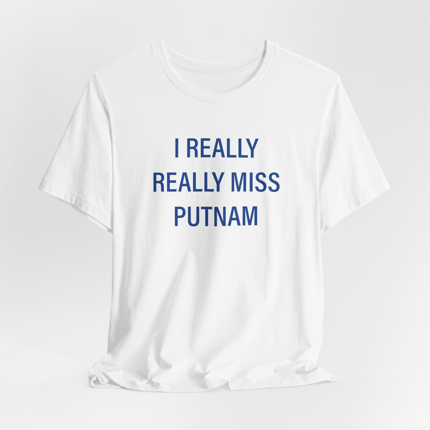 I Really Really Miss Putnam  Unisex Jersey Short Sleeve T-Shirt