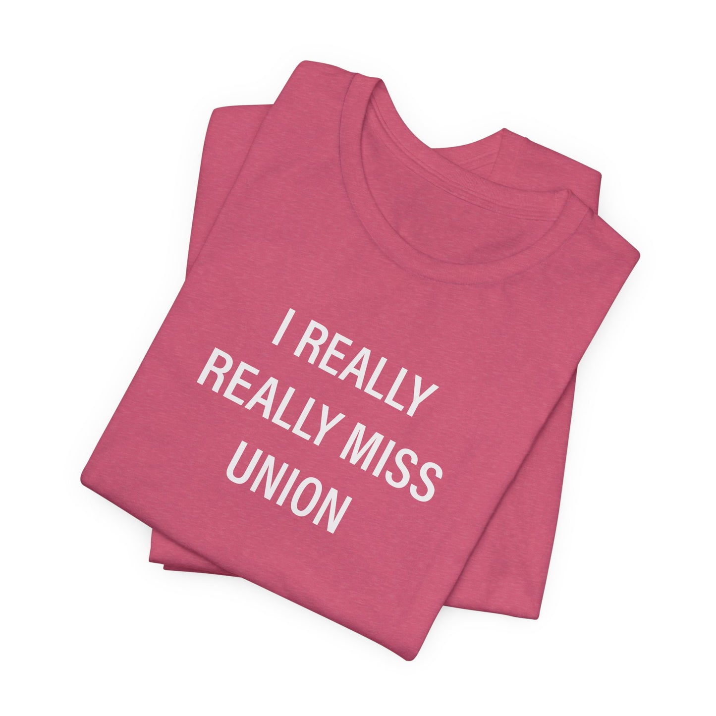 I Really Really Miss Union Unisex Jersey Short Sleeve T-Shirt