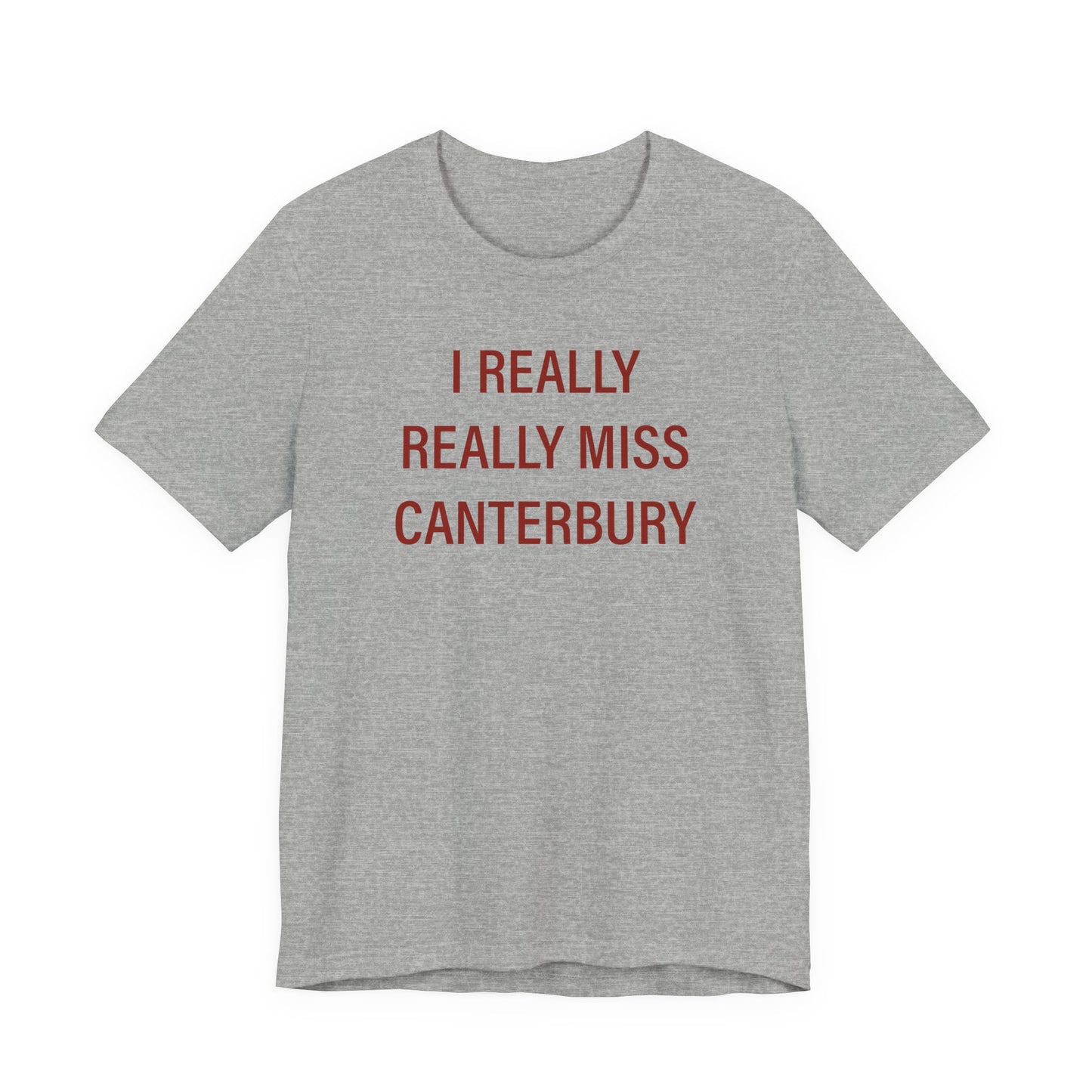 I Really Really Miss Canterbury Unisex Jersey Short Sleeve T-Shirt