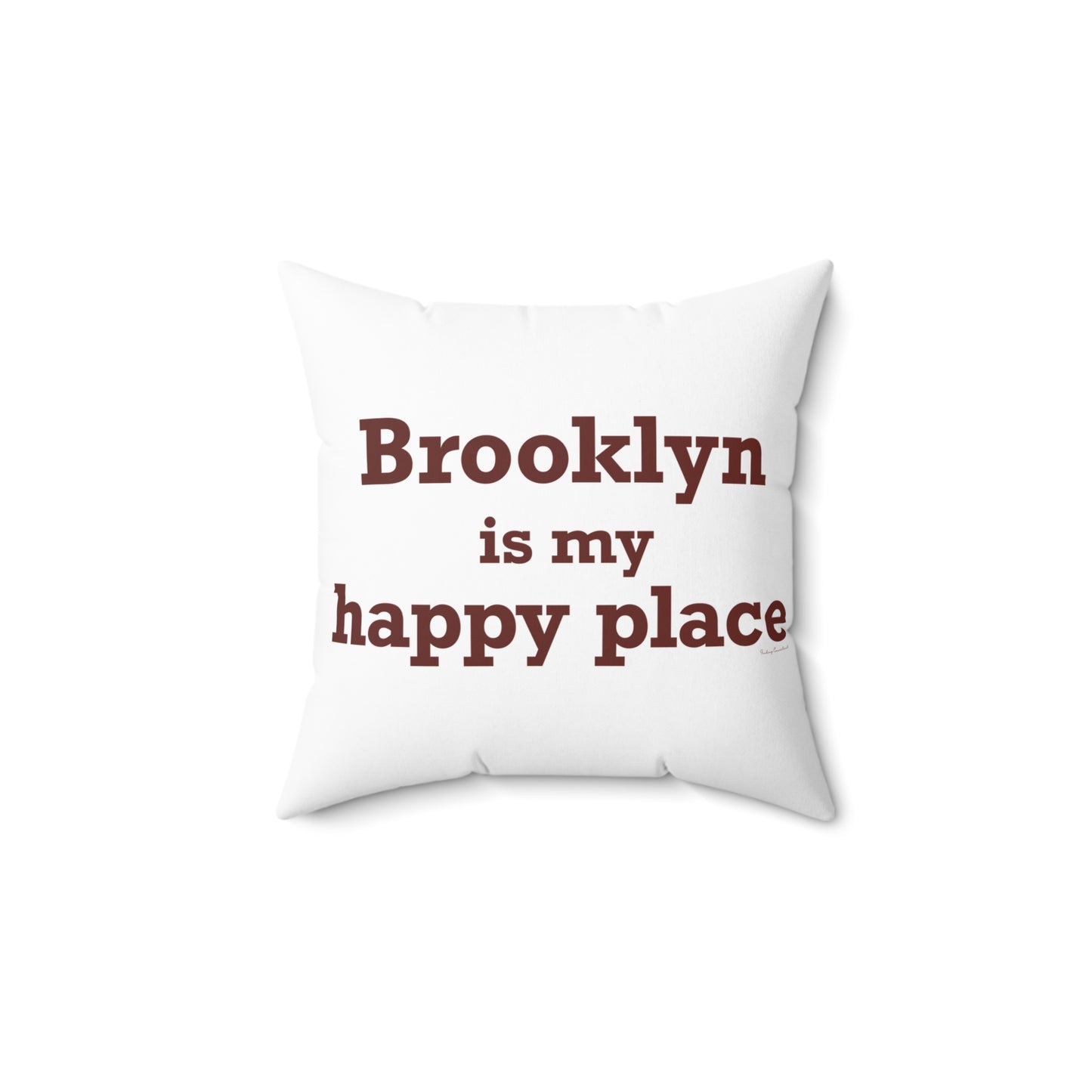 Brooklyn is My Happy Place Spun Polyester Square Pillow