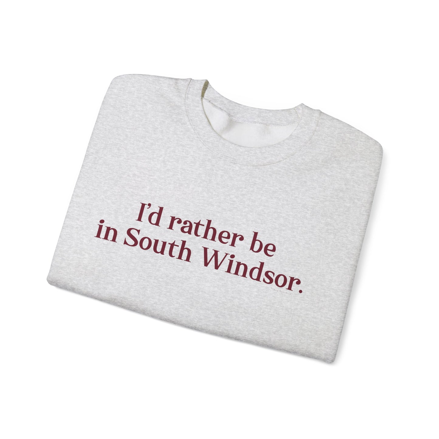 I'd rather bein South Windsor. Unisex Heavy Blend™ Crewneck Sweatshirt