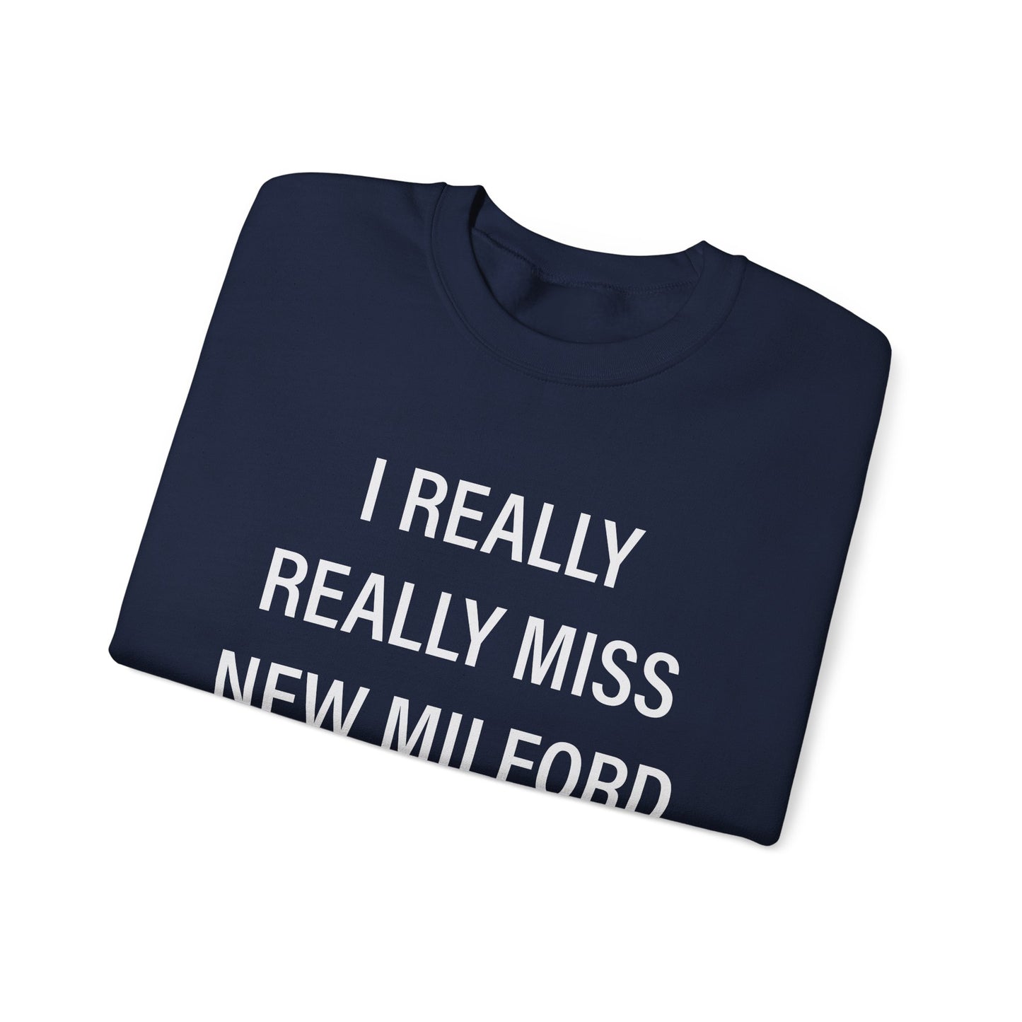I Really Really Miss New Milford Unisex Heavy Blend™ Crewneck Sweatshirt