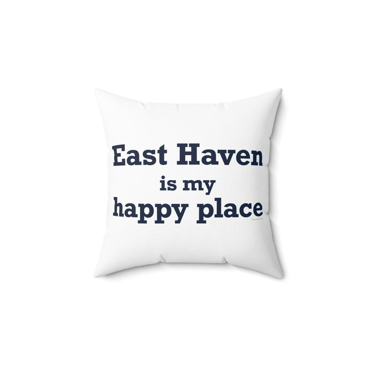 East Haven Is My Happy Place  Polyester Square Pillow