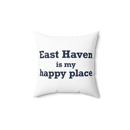 East Haven Is My Happy Place  Polyester Square Pillow