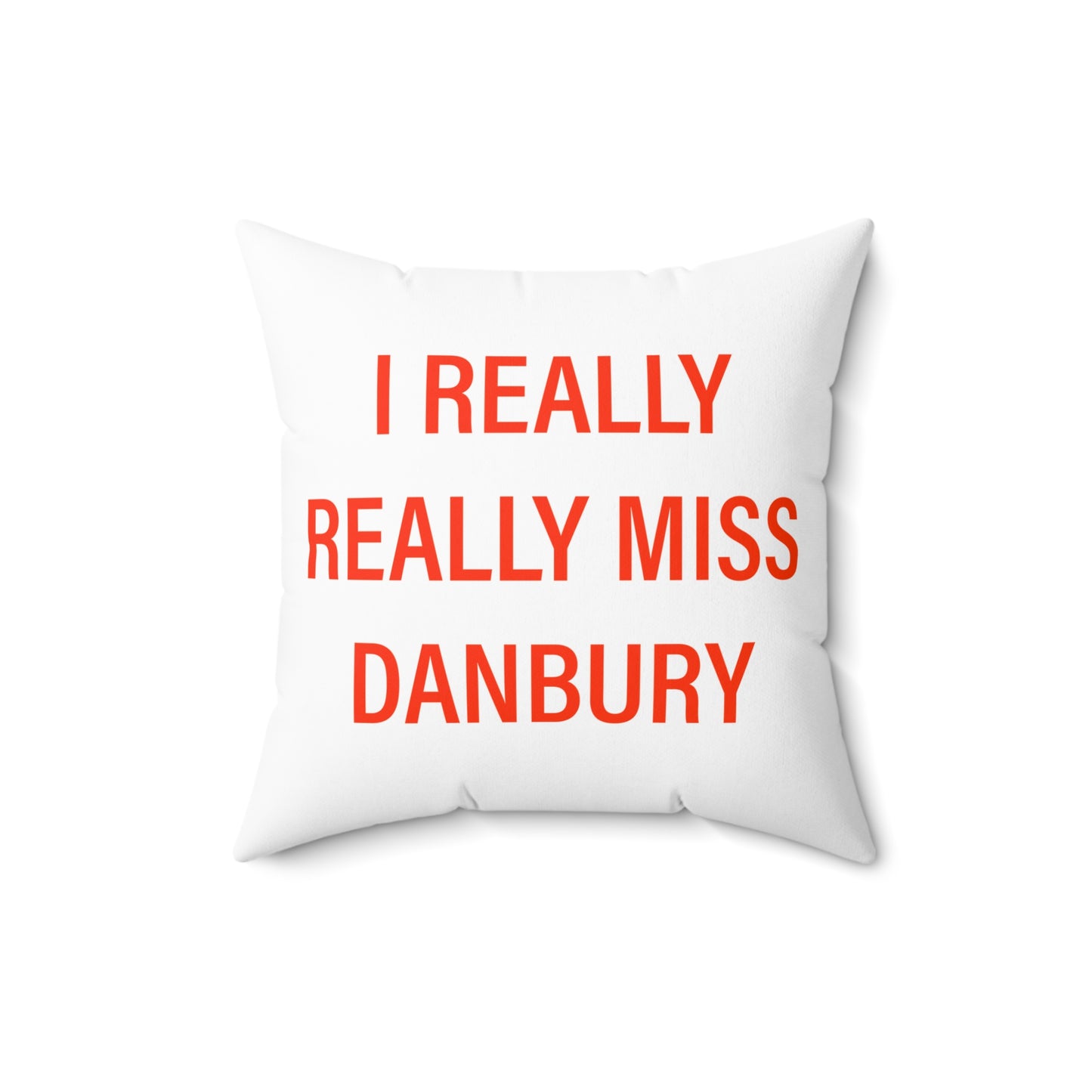 I Really Really Miss Danbury Spun Polyester Square Pillow