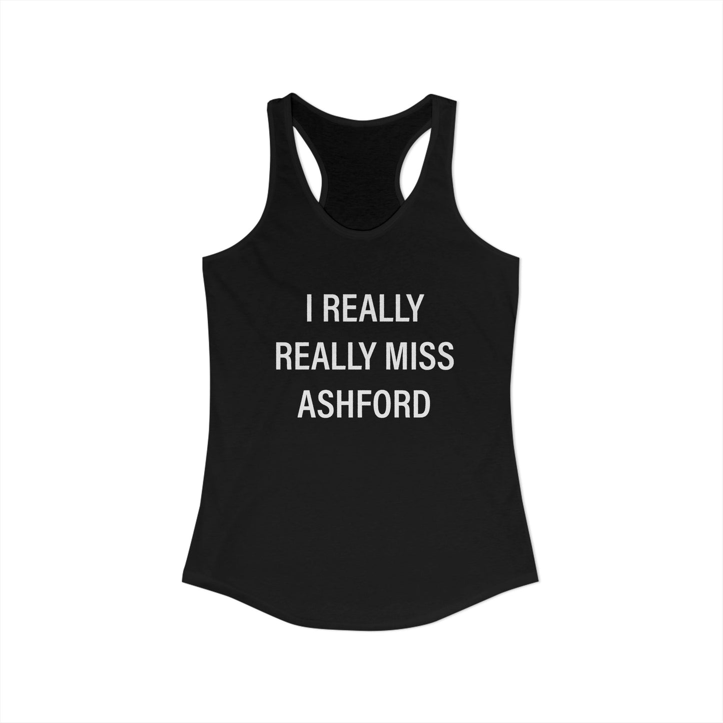 I Really Really Miss Ashford Women's Ideal Racerback Tank Top