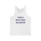 I Really Really Miss Willington  Unisex Jersey Tank
