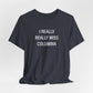 I Really Really Miss Columbia Unisex Jersey Short Sleeve T-Shirt